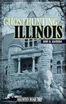 Ghosthunting Illinois - John B Kachuba - 9781578606108