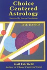 Choice Centered Astrology: The Basics - Gail Fairfield - 9781578630172
