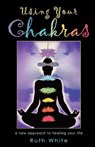 Using Your Chakras - WHITE,  Ruth - 9781578631612