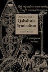 Practical Guide to Qabalistic Symbolism - KNIGHT,  Gareth - 9781578632473
