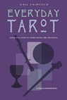 Everyday Tarot: Using the Cards to Make Better Life Decisions (Revised) - FAIRFIELD,  Gail - 9781578632688