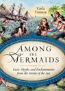 Among the Mermaids - Varla (Varla Ventura) Ventura - 9781578635450