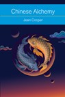 Chinese Alchemy: Taoism, the Power of Gold, and the Quest for Immortality - Jean Cooper - 9781578635771