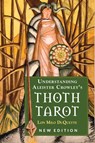 Understanding Aleister Crowley's Thoth Tarot - Lon Milo DuQuette - 9781578636235