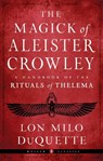 The Magick of Aleister Crowley - Lon Milo DuQuette - 9781578637881
