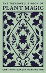 The Treadwell's Book of Plant Magic - Christina Oakley Harrington - 9781578638017