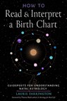 How to Read and Interpret a Birth Chart - Laurie Farrington - 9781578638468
