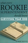 What Every Rookie Superintendent Should Know - Robert Reeves - 9781578863679