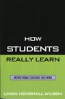 How Students Really Learn - Linda Henshall Wilson - 9781578864959