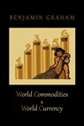 World Commodities & World Currency - Benjamin Graham - 9781578989966