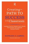 Creating the Path to Success in the Classroom - Kathleen F. Gabriel - 9781579225568