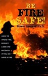 Be Fire Safe! - SHEPARD,  Ph.D. Steven - 9781579510541