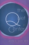 The Quiet Center - M.D. John C. Lilly ; Phillip Hansen Bailey Lilly - 9781579510596