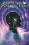 Alternatives to Involuntary Death - Timothy Leary - 9781579510879