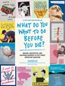 What Do You Want to Do Before You Die?: Moving, Unexpected, and Inspiring Answers to Life's Most Important Question - The Buried Life - 9781579658786