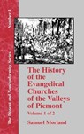 History of the Evangelical Churches of the Valleys of Piemont - Vol. 1 - Samuel Morland - 9781579785291