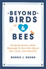 Beyond Birds and Bees - Bonnie J. Rough - 9781580057394