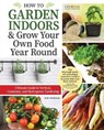 How to Garden Indoors & Grow Your Own Food Year Round: Ultimate Guide to Vertical, Container, and Hydroponic Gardening - Kim Roman - 9781580115742