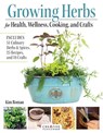 Growing Herbs for Health, Wellness, Cooking, and Crafts - Kim Roman - 9781580116008