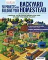 50 Projects for Building Your Backyard Homestead, Updated Edition: A Hands-On, Step-By-Step Sustainable-Living Guide - David Toht - 9781580116107
