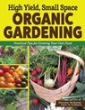 High Yield, Small Space Organic Gardening - Christy Wilhelmi - 9781580116114