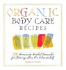 Organic Body Care Recipes - Stephanie L. Tourles - 9781580176767