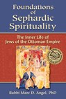Foundations of Sephardic Spirituality - Marc D. Angel - 9781580233415