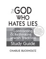 The God Who Hates Lies (Study Guide) - Charlie Buckholtz - 9781580234702
