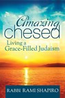 Amazing Chesed - Rabbi Rami (Rabbi Rami Shapiro) Shapiro - 9781580236249