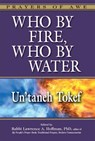 Who by Fire, Who by Water - Un'Taneh Tokef - Rabbi Lawrence A. (Rabbi Lawrence A. Hoffman) Hoffman - 9781580236720