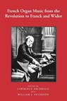 French Organ Music from the Revolution to Franck and Widor - Lawrence (Customer) Archbold ; William J. Peterson ; William Peterson - 9781580460712