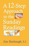 A 12-Step Approach to the Sunday Readings - Jim Harbaugh - 9781580511285