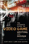 Ultimate Guide to Video Game Writing and Design, T he - F Dille - 9781580650663