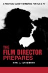 The Film Director Prepares - Myrl A. Schreibman - 9781580650670