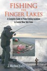 Fishing the Finger Lakes - J. Michael Kelly - 9781580801720