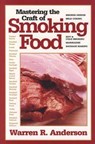 Mastering The Craft Of Smoking Food - Warren R. Anderson - 9781580805025