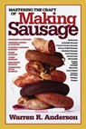 Mastering the Craft of Making Sausage - Warren R. Anderson - 9781580805087