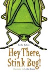 Hey There, Stink Bug! - Leslie Bulion - 9781580893404
