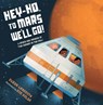 Hey-Ho, to Mars We'll Go! - Susan Lendroth ; Bob Kolar - 9781580897440