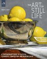 The Art of Still Life - Todd M. Casey - 9781580935487