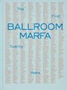 Ballroom Marfa - Virginia Lebermann ; Fairfax Dorn ; Jessica Hundley ; Vance Knowles - 9781580936262