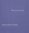 The Land Is Full - Thomas L. Woltz ; Nina Marie-Lister ; Brent Leggs ; Robert Pogue Harrison - 9781580936606