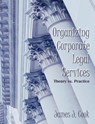 Organizing Corporate Legal Services - James J Cook - 9781581122305
