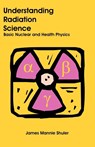 Understanding Radiation Science - James Mannie Shuler - 9781581129076