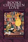 Books Children Love - Elizabeth Laraway Wilson - 9781581341980