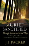 A Grief Sanctified - J. I. Packer - 9781581344400
