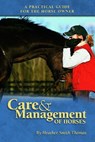 Care and Management of Horses - Heather Smith Thomas - 9781581502343