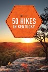 50 Hikes in Kentucky - Hiram Rogers - 9781581573732