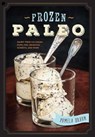 Frozen Paleo - BRAUN,  Pamela - 9781581573862