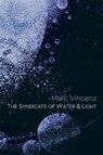 The Syndicate of Water & Light - VINCENZ,  Marc - 9781581771688